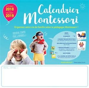 Calendrier Montessori : septembre 2018-décembre 2019 : organisez votre vie de famille selon la pédagogie Montessori ! - Audrey Zucchi