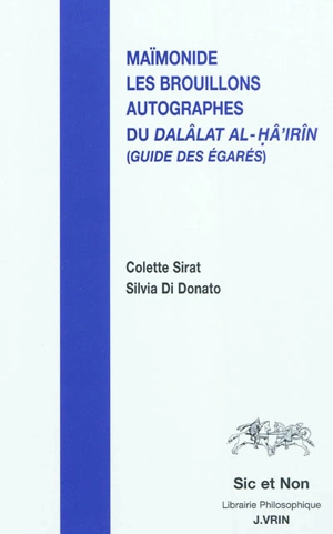 Maïmonide et les brouillons autographes du Dalâlat Al-Hâ'irîn (Guide des égarés) - Colette Sirat