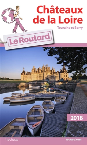Châteaux de la Loire : Touraine et Berry : 2018 - Philippe Gloaguen