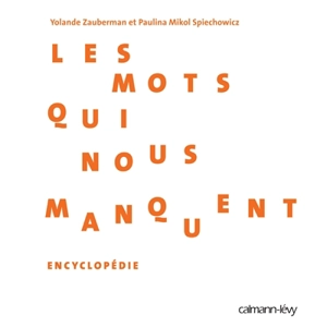 Les mots qui nous manquent : encyclopédie - Yolande Zauberman