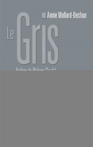 Dictionnaire de la couleur : mots et expressions d'aujourd'hui, XXe-XXIe. Le gris - Annie Mollard-Desfour