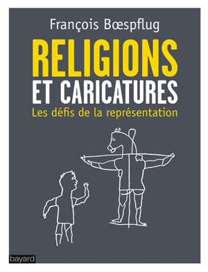 Religions et caricatures : les défis de la représentation - François Boespflug