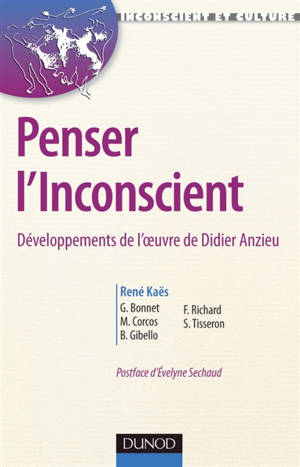 Penser l'inconscient : développements de l'oeuvre de Didier Anzieu