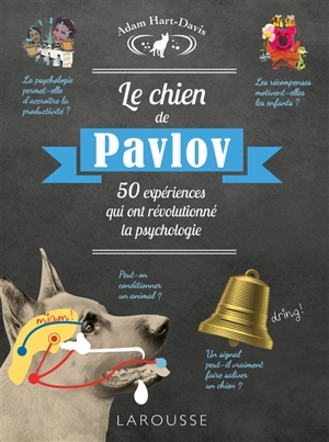 Le chien de Pavlov : 50 expériences qui ont révolutionné la psychologie - Adam Hart-Davis