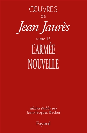 Oeuvres de Jean Jaurès. Vol. 13. L'armée nouvelle - Jean Jaurès