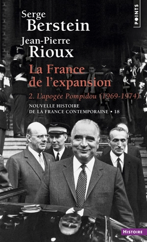 Nouvelle histoire de la France contemporaine. Vol. 18. La France de l'expansion. Vol. 2. L'apogée Pompidou, 1969-1974 - Serge Berstein