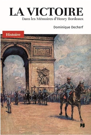 La victoire : dans les mémoires d'Henry Bordeaux - Henry Bordeaux