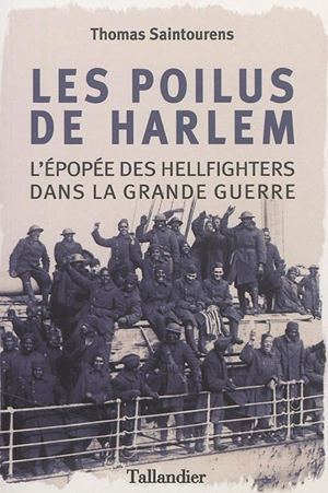 Les poilus de Harlem : l'épopée des Hellfighters dans la Grande Guerre - Thomas Saintourens