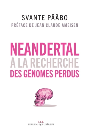 Neandertal : à la recherche des génomes perdus - Svante Pääbo