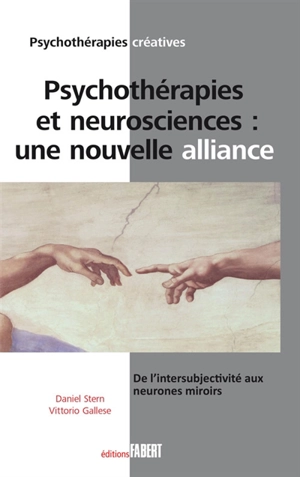 Psychothérapies et neurosciences : une nouvelle alliance : de l'intersubjectivité aux neurones miroirs - Daniel Stern