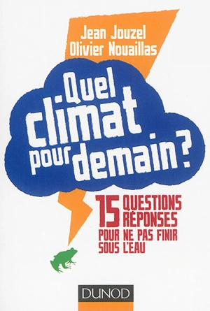 Quel climat pour demain ? : 15 questions réponses pour ne pas finir sous l'eau - Jean Jouzel