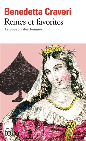 Reines et favorites : le pouvoir des femmes - Benedetta Craveri