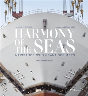 Harmony of the seas : naissance d'un géant des mers - Yves Rochcongar