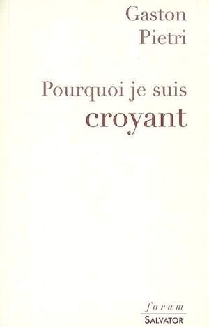 Pourquoi je suis croyant - Gaston Pietri