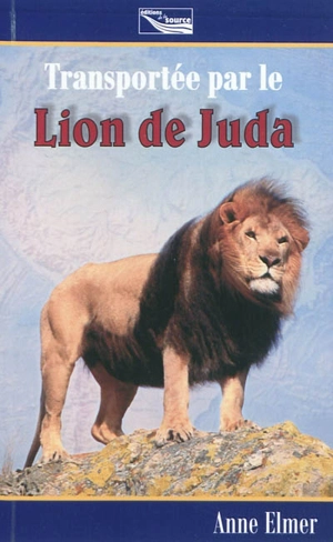 Transportée par le Lion de Juda - Anne Elmer