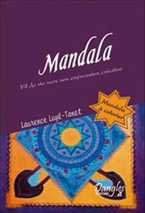 Mandala : fil de vie vers son expression créatrice - Laurence Luyé-Tanet