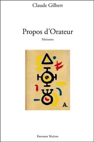 Propos d'orateur : moissons - Claude Gilbert