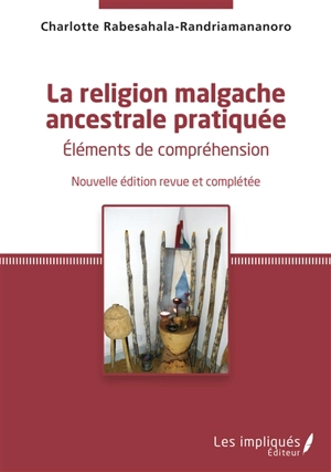 La religion malgache ancestrale pratiquée : éléments de compréhension - Charlotte Rabesahala-Randriamananoro