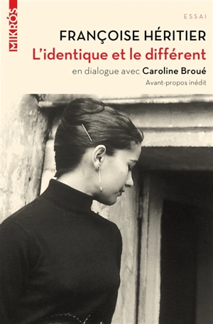 L'identique et le différent : dialogue avec Caroline Broué - Françoise Héritier