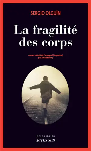 La fragilité des corps - Sergio Olguín