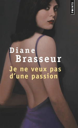 Je ne veux pas d'une passion - Diane Brasseur
