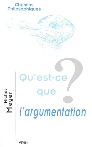 Qu'est-ce que l'argumentation ? - Michel Meyer