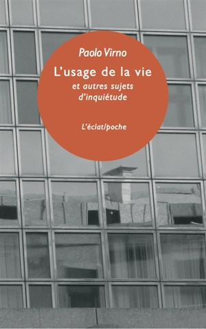 L'usage de la vie : et autres sujets d'inquiétude - Paolo Virno