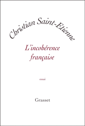 L'incohérence française - Christian Saint-Etienne