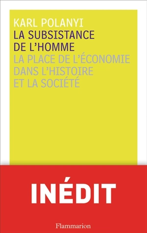 La subsistance de l'homme : la place de l'économie dans l'histoire et la société - Karl Polanyi