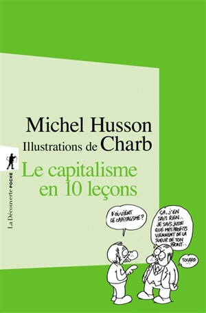 Le capitalisme en 10 leçons : petit cours illustré d'économie hétérodoxe - Michel Husson