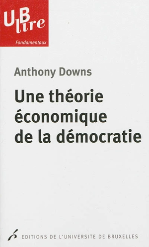 Une théorie économique de la démocratie - Anthony Downs