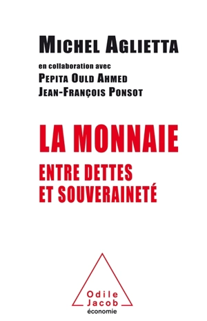 La monnaie, entre dettes et souveraineté - Michel Aglietta