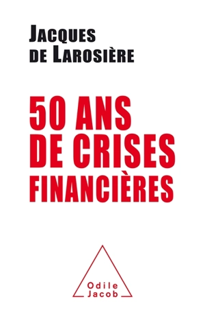 50 ans de crises financières - Jacques de Larosière