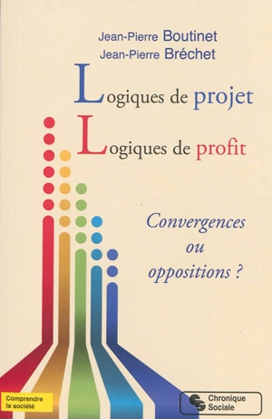 Logiques de projet, logiques de profit : convergences ou oppositions ? - Jean-Pierre Boutinet
