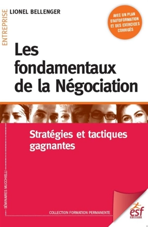 Les fondamentaux de la négociation : stratégies et tactiques gagnantes - Lionel Bellenger