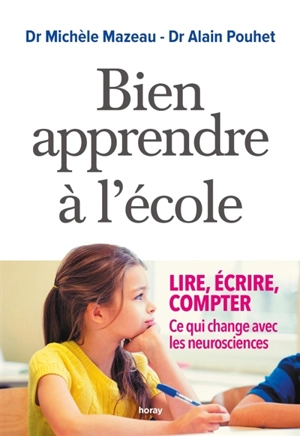 Bien apprendre à l'école : lire, écrire, compter : ce qui change avec les neurosciences - Michèle Mazeau