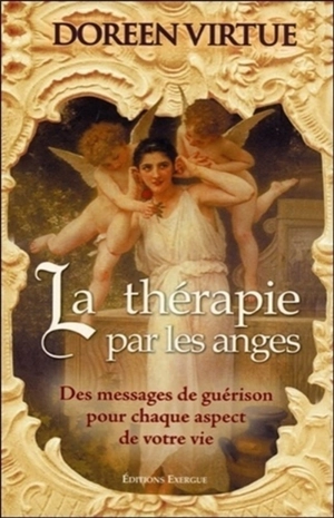 La thérapie par les anges : des messages de guérison pour chaque aspect de votre vie - Doreen Virtue