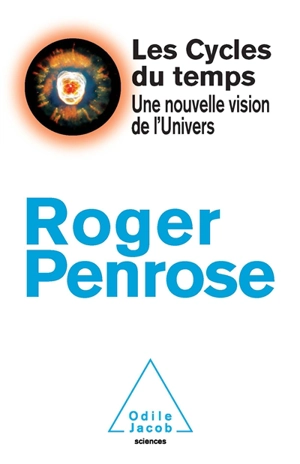 Les cycles du temps : une nouvelle vision de l'Univers - Roger Penrose