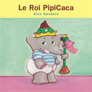 Le roi Pipicaca - Alex Sanders