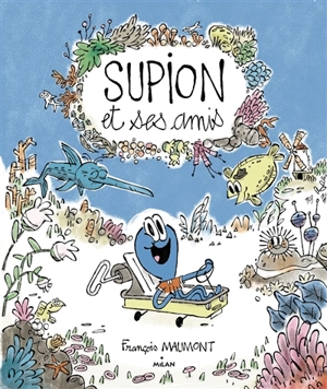 Supion et ses amis - François Maumont