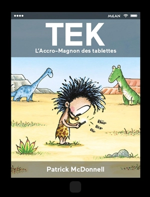 Tek, l'accro-magnon des tablettes - Patrick McDonnell