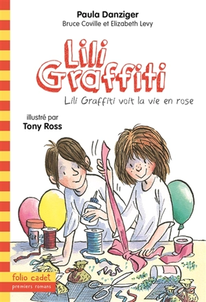 Les aventures de Lili Graffiti. Vol. 10. Lili Graffiti voit la vie en rose - Paula Danziger