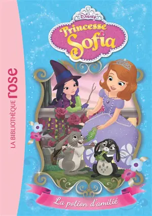 Princesse Sofia. Vol. 3. La potion d'amitié - Walt Disney company