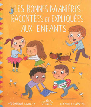 Les bonnes manières racontées et expliquées aux enfants - Véronique Cauchy