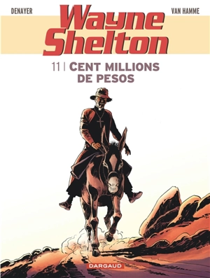 Wayne Shelton. Vol. 11. Cent millions de pesos - Christian Denayer