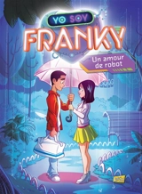Yo soy Franky. Vol. 1. Un amour de robot - Nickelodeon productions