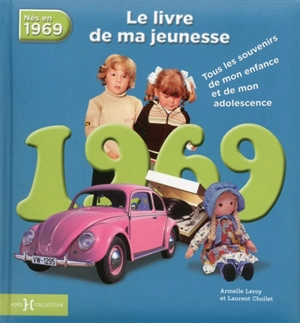 Nés en 1969 : le livre de ma jeunesse : tous les souvenirs de mon enfance et de mon adolescence - Armelle Leroy