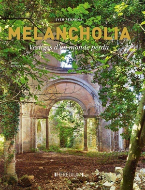 Melancholia : vestiges d'un monde perdu - Sven Fennema