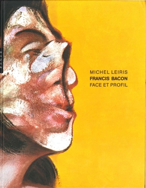 Francis Bacon, face et profil - Michel Leiris