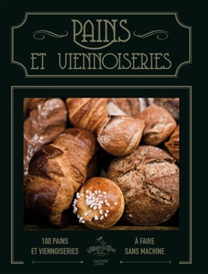 Pains et viennoiseries : 100 pains et viennoiseries à faire sans machine - Basile Kamir